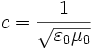 c = {1 \over \sqrt{\varepsilon_0 \mu_0}}